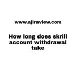 How Long Does Skrill Account Withdrawal take