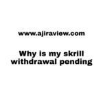 Why is my Skrill Withdrawal pending